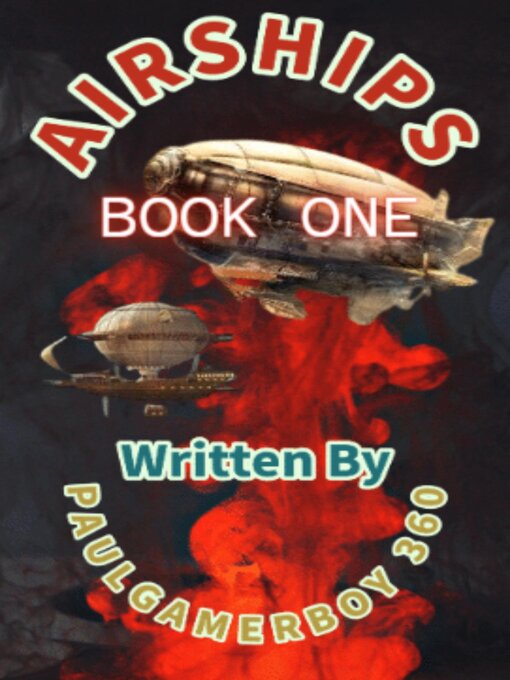 Title details for Airships Book One by PaulGamerBoy360 - Available